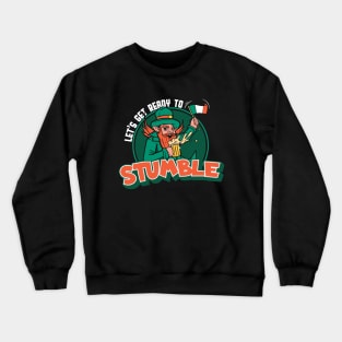 Let's Get Ready to Stumble // Funny Leprechaun // Funny St. Patrick's Day Drinking Crewneck Sweatshirt